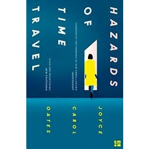 Hazards of Time Travel, Paperback - Joyce Carol Oates imagine