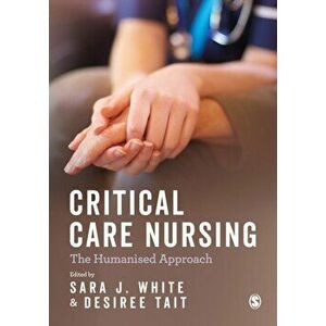 Critical Care Nursing: the Humanised Approach, Paperback - *** imagine