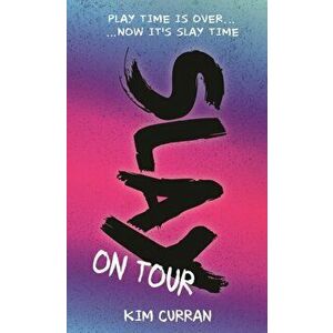 SLAY on Tour, Paperback - Kim Curran imagine