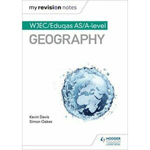 My Revision Notes: WJEC AS/A-level Geography, Paperback - Kevin Davis imagine