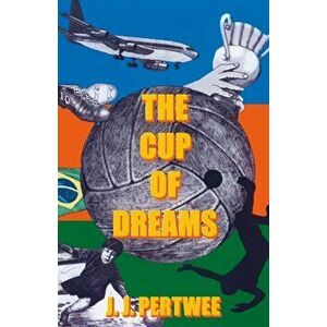 Cup of Dreams, Paperback - JJ Pertwee imagine