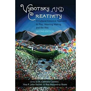 Vygotsky and Creativity. A Cultural-historical Approach to Play, Meaning Making, and the Arts, Second Edition, Paperback - *** imagine