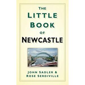 Little Book of Newcastle, Paperback - Rose Serdiville imagine