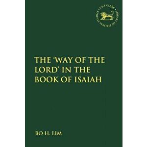 'Way of the LORD' in the Book of Isaiah, Paperback - Bo H. Lim imagine