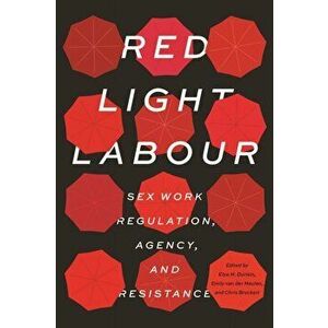 Red Light Labour. Sex Work Regulation, Agency, and Resistance, Hardback - *** imagine