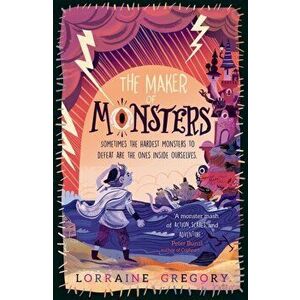 Maker of Monsters, Paperback - Lorraine Gregory imagine