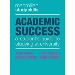 Academic Success. A Student's Guide to Studying at University, Paperback - Maria Herke imagine