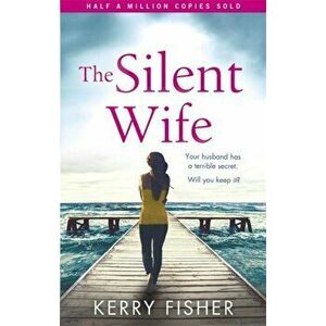 Silent Wife. A gripping emotional page turner with a twist that will take your breath away, Paperback - Kerry Fisher imagine