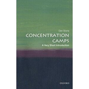 Concentration Camps: A Very Short Introduction, Paperback - Dan Stone imagine