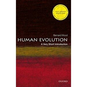 Human Evolution: A Very Short Introduction, Paperback - Bernard Wood imagine