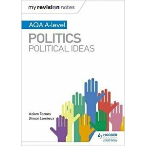 My Revision Notes: AQA A-level Politics: Political Ideas, Paperback - Simon Lemieux imagine