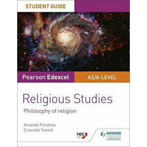 Pearson Edexcel Religious Studies A level/AS Student Guide: Philosophy of Religion, Paperback - Cressida Tweed imagine
