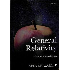 General Relativity. A Concise Introduction, Paperback - Steven Carlip imagine