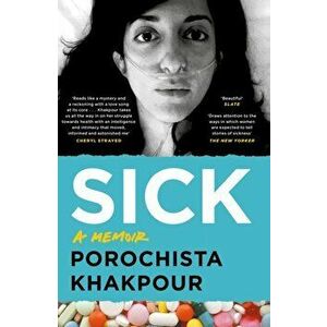 Sick. A Memoir, Paperback - Porochista Khakpour imagine