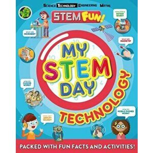 My STEM Day - Technology. Packed with fun facts and activities!, Paperback - Nancy Dickmann imagine