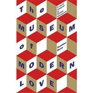 Museum of Modern Love, Paperback - Heather Rose imagine