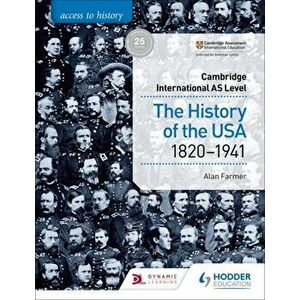 Access to History for Cambridge International AS Level: The History of the USA 1820-1941, Paperback - Alan Farmer imagine