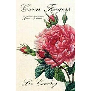 Green Fingers, Paperback - Liz Cowley imagine