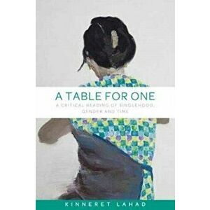 Table for One. A Critical Reading of Singlehood, Gender and Time, Hardback - Kinneret Lahad imagine