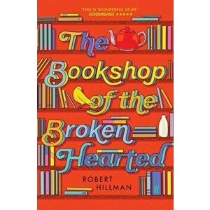 Bookshop of the Broken Hearted, Paperback - Robert Hillman imagine