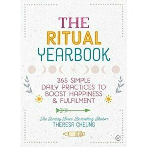 Ritual Yearbook. 365 Simple Daily Practices to Boost Happiness & Fulfilment, Paperback - Theresa Cheung imagine