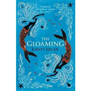 Gloaming, Paperback - Kirsty Logan imagine