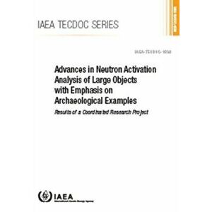 Advances in Neutron Activation Analysis of Large Objects with Emphasis on Archaeological Examples, Paperback - *** imagine