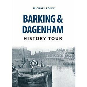 Barking & Dagenham History Tour, Paperback - Michael Foley imagine