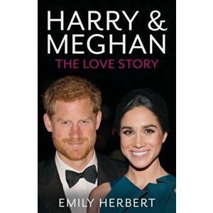 Harry & Meghan - The Love Story, Paperback - Emily Herbert imagine