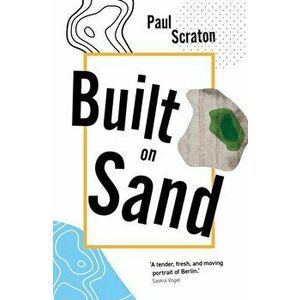 Built on Sand, Paperback - Paul Scraton imagine