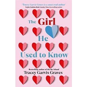 Girl He Used to Know. The most surprising and unexpected romance of 2019 from the bestselling author, Paperback - Tracey Garvis Graves imagine