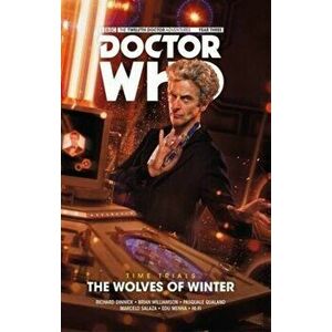 Doctor Who: The Twelfth Doctor - Time Trials Volume 2: The Wolves of Winter, Paperback - Richard Dinnick imagine