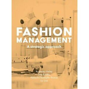 Fashion Management. A Strategic Approach, Paperback - Liz Gee imagine