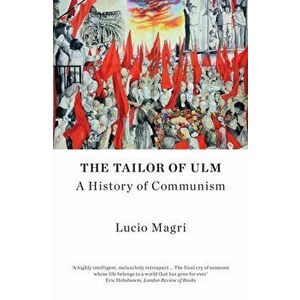 Tailor of Ulm. A History of Communism, Paperback - Lucio Magri imagine
