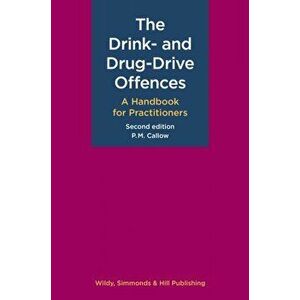 Drink- and Drug-Drive Offences: A Handbook for Practitioners, Hardback - P. M. Callow imagine