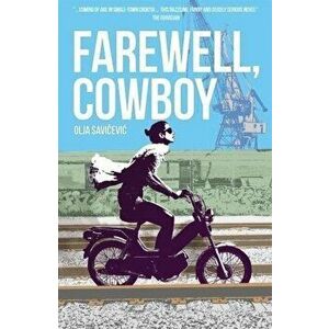 Farewell, Cowboy, Paperback - Olja Savicevic imagine