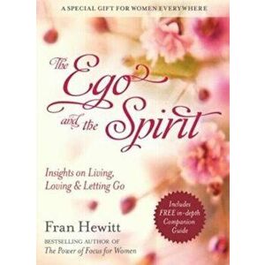 Ego and Spirit. Insights on Living, Loving and Letting Go, Paperback - Fran Hewitt imagine