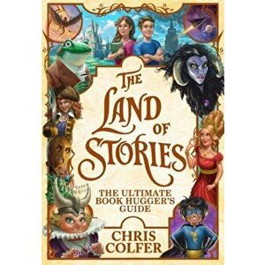 Land of Stories: The Ultimate Book Hugger's Guide, Hardback - Chris Colfer imagine