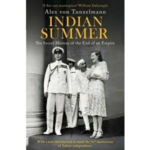 Indian Summer. The Secret History of the End of an Empire, Paperback - Alex Von Tunzelmann imagine
