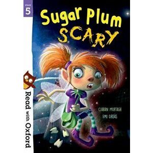 Read with Oxford: Stage 5: Sugar Plum Scary, Paperback - Ciaran Murtagh imagine