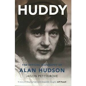 Huddy. The Official Biography of Alan Hudson, Paperback - Jason Pettigrove imagine