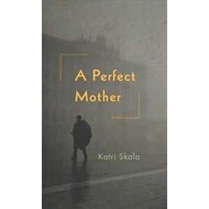 Perfect Mother, Hardback - Katri Skala imagine