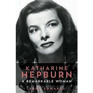 Katharine Hepburn. A Remarkable Woman, Paperback - Anne Edwards imagine