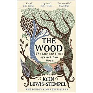 Wood. The Life & Times of Cockshutt Wood, Paperback - John Lewis-Stempel imagine