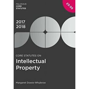 Core Statutes on Intellectual Property 2017-18, Paperback - Margaret Dowie-Whybrow imagine
