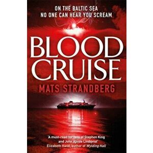 Blood Cruise. A thrilling chiller from the 'Swedish Stephen King', Paperback - Mats Strandberg imagine