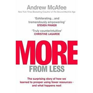 More From Less. The surprising story of how we learned to prosper using fewer resources - and what happens next, Paperback - Andrew McAfee imagine