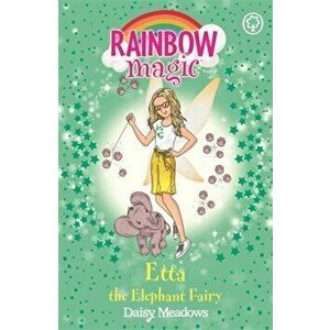Rainbow Magic: Etta the Elephant Fairy. The Endangered Animals Fairies Book 1, Paperback - Daisy Meadows imagine