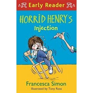 Horrid Henry Early Reader: Horrid Henry's Injection, Paperback - Francesca Simon imagine