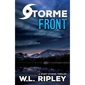 Storme Front. A Wyatt Storme Thriller, Paperback - W L Ripley imagine